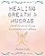 Healing Breath and Mudras: ...