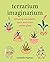 Terrarium Imaginarium by Isabelle Palmer