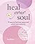 Heal Your Soul: 10 ways to ...