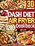 Dash Diet Air Fryer Cookboo...