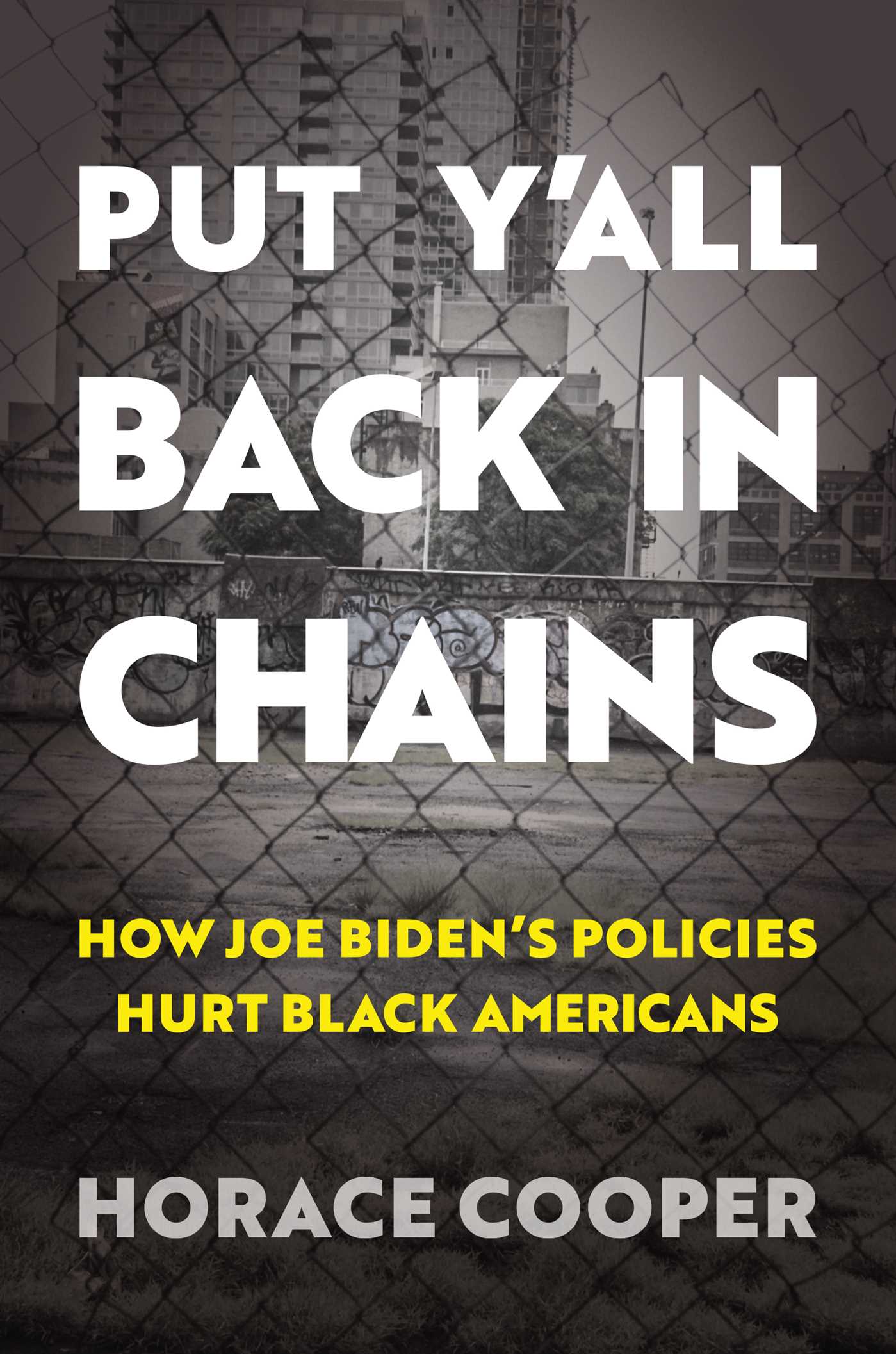 Put Y'all Back in Chains How Joe Biden's Policies Hurt Black Americans
