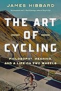 The Art of Cycling: Philosophy, Meaning, and a Life on Two Wheels