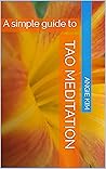 A Simple Guide to Tao Meditation