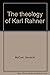 The theology of Karl Rahner