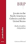 Jesuits in the North American Colonies and the United States ... by Catherine O'donnell