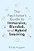 The Facilitator's Guide to Immersive, Blended, and Hybrid Lea... by Cindy Huggett