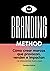 THE BRANDING METHOD: cómo crear marcas que provocan, venden e impactan: Una guía paso a paso con más de 25 herramientas prácticas (Spanish Edition)