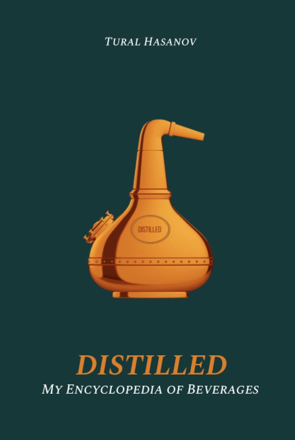 DISTILLED: MY ENCYCLOPEDIA OF BEVERAGES (Hardcover)