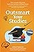 Outsmart Your Studies: How To Study & Learn Effectively: Hack Your Memory With Faster Revision Techniques For Exam Success