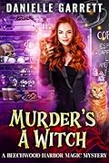 Murder&#x27;s a Witch (Beechwood Harbor Magic Mystery, #1) 