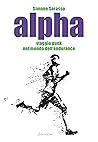 Alpha: Viaggio punk nel mondo dell'endurance (Italian Edition)