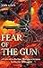 FEAR OF THE GUN