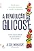 A Revolução da Glicose (Portuguese Edition)