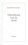 Oponthoud van de dood by Maurice Blanchot Oponthoud van de dood by Maurice Blanchot