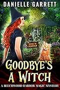 Goodbye's a Witch (Beechwood Harbor Magic Mystery #12)