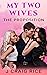 My Two Wives: The Proposition