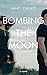 Bombing the Moon by Nancy Chislett