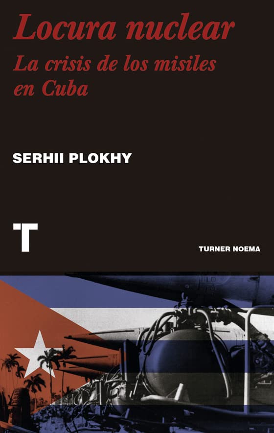 Locura nuclear: Una historia de la crisis de los misiles en Cuba