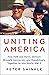 Uniting America: How FDR and Henry Stimson Brought Democrats and Republicans Together to Win World War II