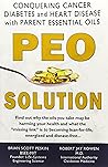 Book cover for PEO Solution: Conquering Cancer, Diabetes and Heart Disease with Parent Essential Oil
