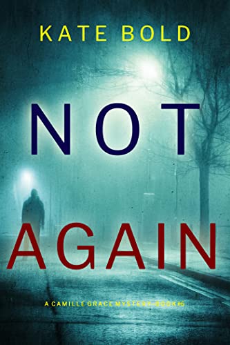 Not Again (Camille Grace, #6)