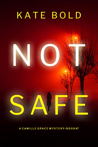 Not Safe (Camille Grace, #7)
