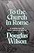 To the Church in Rome: A Commentary on Paul's Greatest Epistle