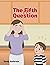 The Fifth Question