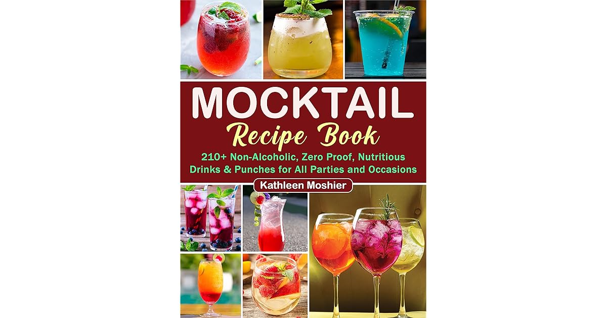 Mocktail Recipe Book 210+ NonAlcoholic, Zero Proof, Nutritious Drinks
