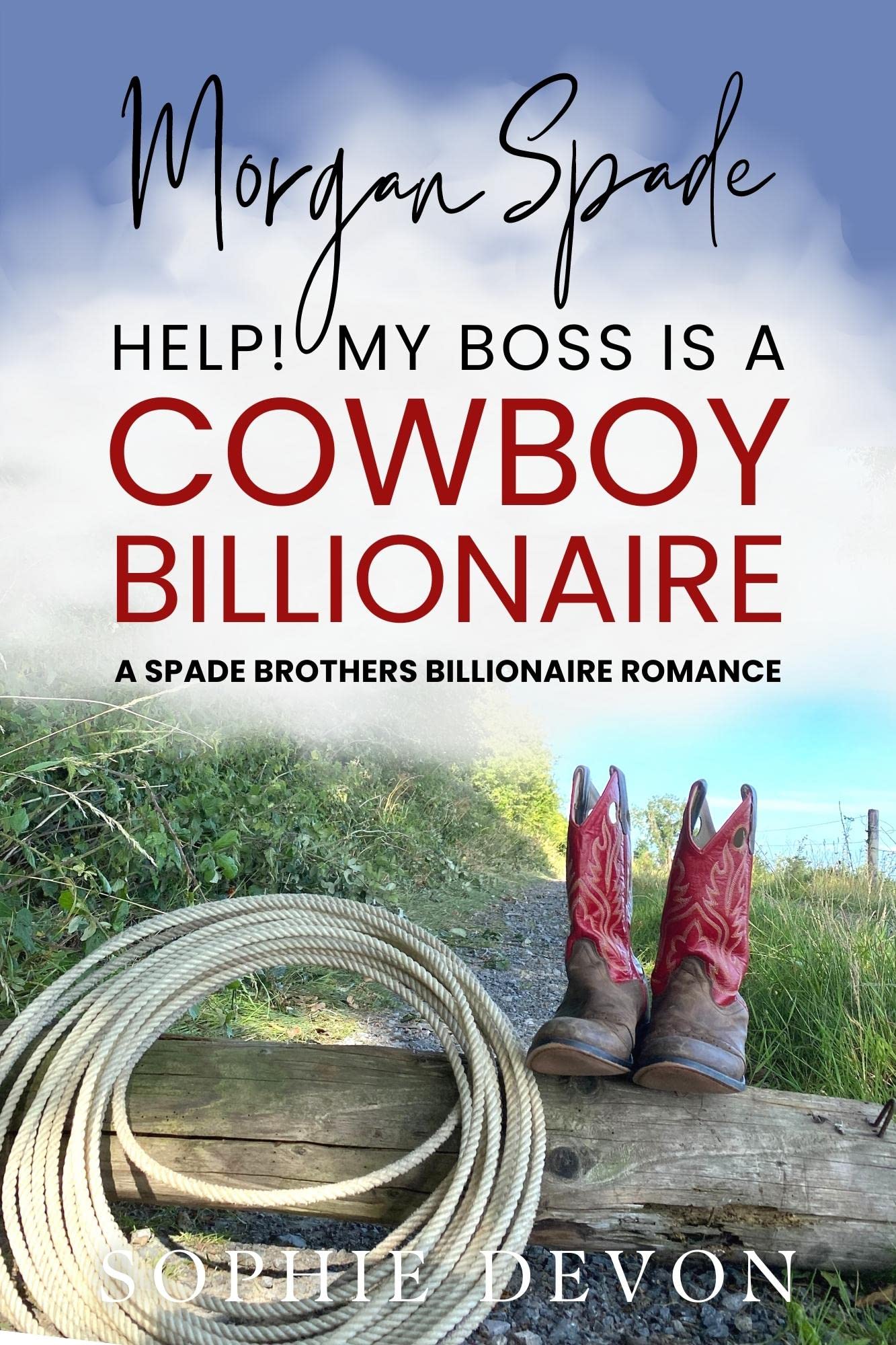 Morgan Spade: Help! My Boss is a Cowboy Billionaire (Spade Brothers Ranch #2)