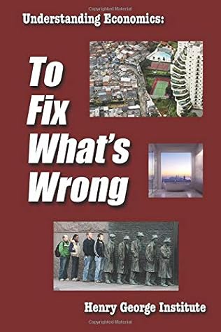 Understanding Economics: To Fix What's Wrong
