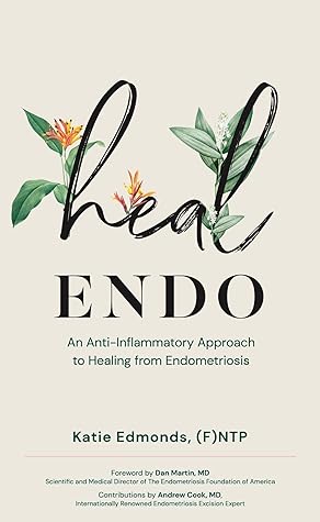 Heal Endo: An Anti-Inflammatory Approach to Healing From Endometriosis