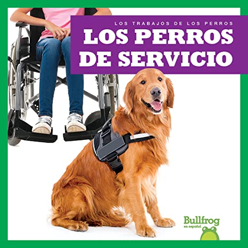 Los perros de servicio (Service Dogs) (Bullfrog Books Spanish Edition: Los Trabajos de los perros (Dogs on Duty))