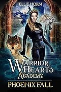 Phoenix Fall (Warrior Hearts Academy, #1)