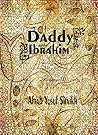 Daddy And Ibrahim and Other Poems by Aftab Yusuf Shaikh Daddy And Ibrahim and Other Poems by Aftab Yusuf Shaikh
