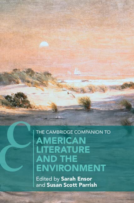 The Cambridge Companion to American Literature and the Environment (Cambridge Companions to Literature)