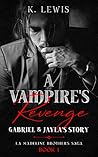 A Vampire's Revenge: Gabriel & Jayla's Story (The La Madeline Brothers Saga Book 1)