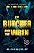 The Butcher and the Wren by Alaina Urquhart