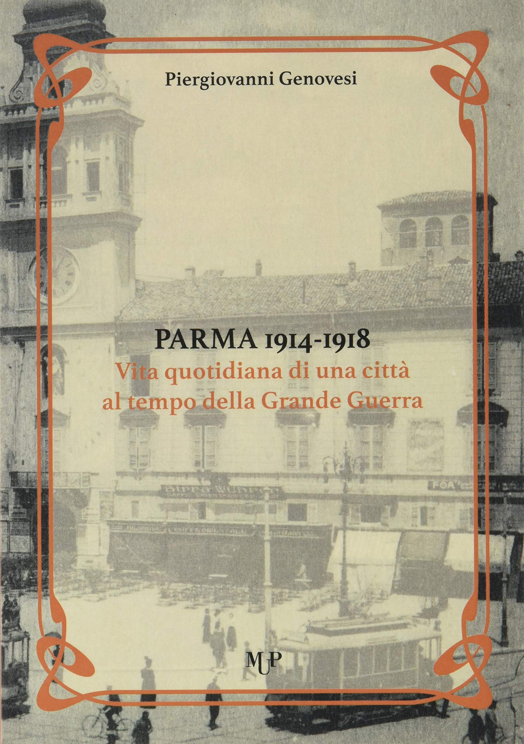 Parma 1914-1918. Vita Quotidiana di una Città al Tempo della Grande Guerra (Paperback)