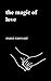 The Magic of Love by Mansi Ramwani