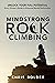 Mindstrong Rock Climbing: Unlock Your Full Potential - Every Climbers Guide to Enhanced Mental Performance
