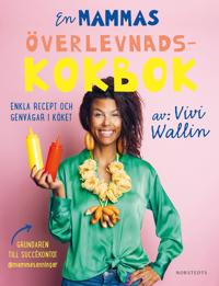 En mammas överlevnadskokbok : enkla recept och genvägar i köket (Hardcover)