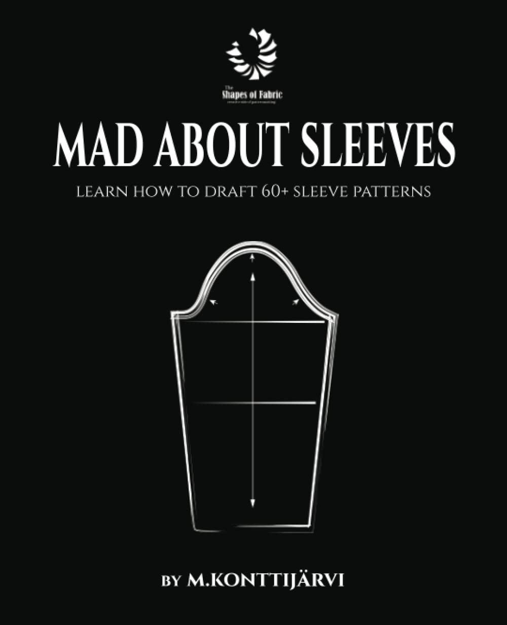 Mad about Sleeves: Learn how to draft 60+ sleeve patterns (Paperback)