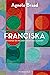 Franciska by Agnete Braad