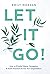 Let It Go!: How to (Finally) Master Delegation & Scale Freedom Across Your Organization