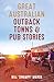 Great Australian Stories: Outback Towns and Pubs