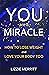 You Are A Miracle : How to ...