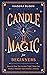 CANDLE MAGIC FOR BEGINNERS:...
