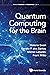 Quantum Computing for the Brain (Between Science and Economics, 3)