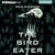 The Bird Eater